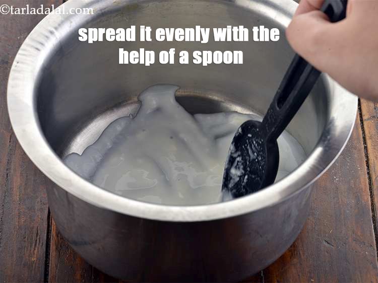 Step 7 – Spread it evenly with the help of a spoon so that there are no lumps …