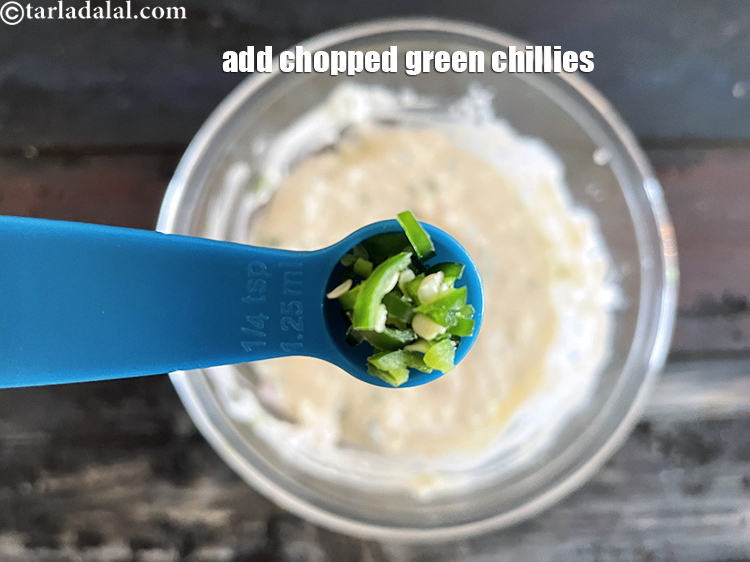 Step 13 – Add 1/4 tsp finely chopped green chillies.