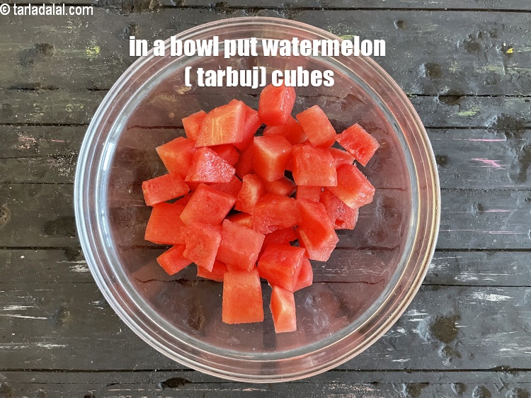 Step 10 – in a bowl put&nbsp;<!--%3Cmeta%20charset%3D%22UTF-8%22%20%2F%3E-->2 cups&nbsp;<a href="glossary-watermelon-cubes-36i">watermelon (tarbuj) cubes</a>.