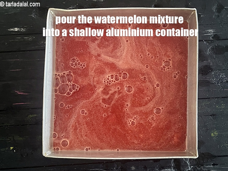 Step 10 – Pour the watermelon mixture into a shallow aluminium container.