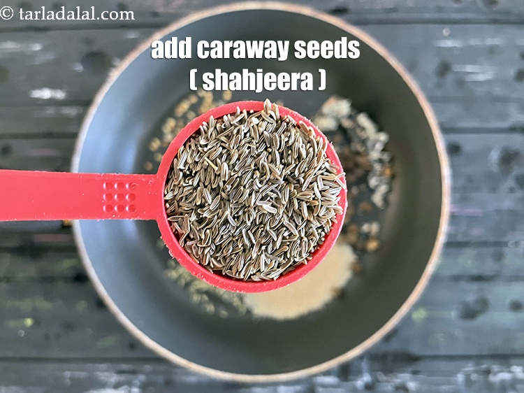 Step 9 – Add&nbsp;<meta charset="UTF-8" />1 tbsp&nbsp;<a href="glossary-caraway-seeds-shahjeera-261i">caraway seeds (shahjeera)</a>.