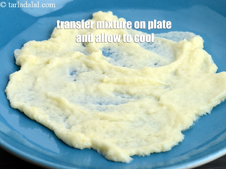 Step 9 – Transfer the mixture on to a plate and allow it to cool completely.