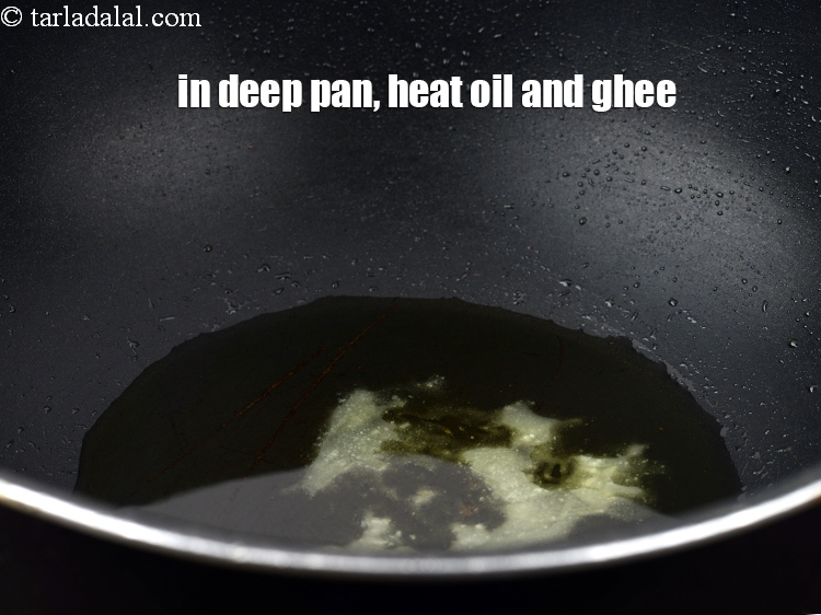 Step 10 – In a deep nonstick pan, heat 2 tbsp oil and 2 tbsp ghee.