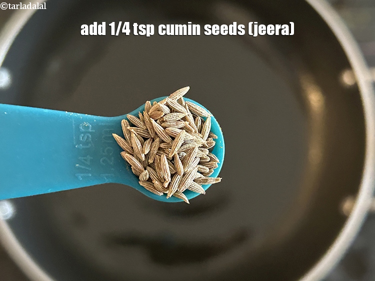 Step 17 – Add&nbsp;<meta charset="UTF-8" />1/4 tsp&nbsp;<a href="glossary-cumin-seeds-jeera-zeera-381i">cumin seeds (jeera)</a>.