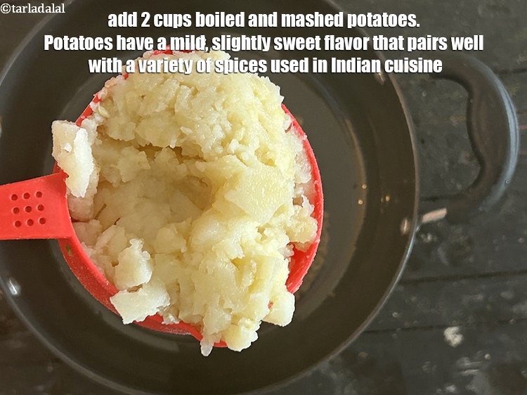Step 10 – Add&nbsp;<meta charset="UTF-8" /><meta charset="UTF-8" />2 cups&nbsp;boiled and mashed&nbsp;<a href="glossary-potatoes-aloo-alu-batata-710i">potatoes</a>.&nbsp;Potatoes have a mild, slightly sweet flavor …