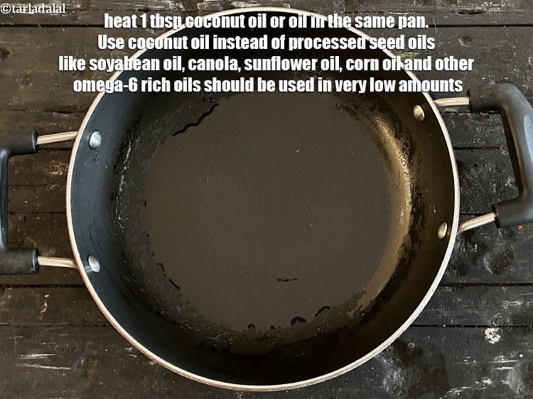 Step 16 – Heat 1&nbsp;tbsp coconut&nbsp;oil or oil in the same pan.&nbsp;Use <a href="http://www.tarladalal.com/recipes-using-coconut-oil-1186">coconut oil</a> instead of processed …