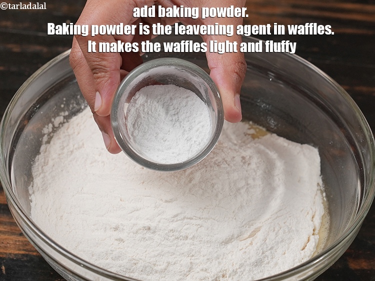 Step 9 – Add 2 tsp&nbsp;<a href="https://www.tarladalal.com/glossary-baking-powder-425i">baking powder</a>. Baking powder is the leavening agent in waffles. It makes …