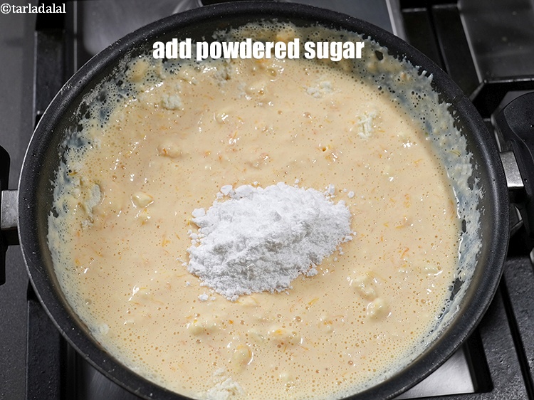 Step 10 – Add 1/4 cup&nbsp;<a href="https://www.tarladalal.com/glossary-powdered-sugar-280i">powdered sugar</a>.