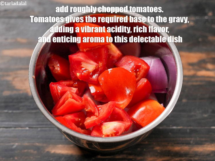 Step 10 – Add 1 cup roughly <a href="https://www.tarladalal.com/glossary-chopped-tomatoes-779i">chopped tomatoes</a>. Tomatoes gives the required base to the gravy, …
