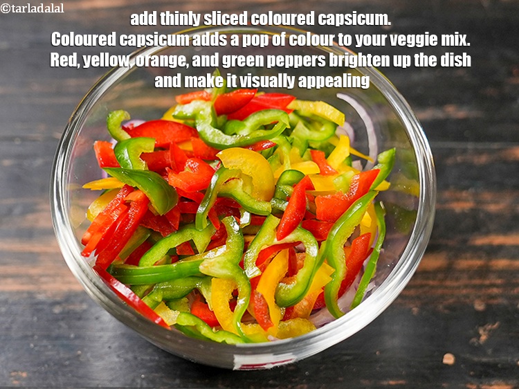 Step 10 – Add &frac12; cup thinly&nbsp;<a href="https://www.tarladalal.com/glossary-sliced-coloured-capsicum-2803i">sliced coloured capsicum</a>. Coloured capsicum adds a pop of colour to …