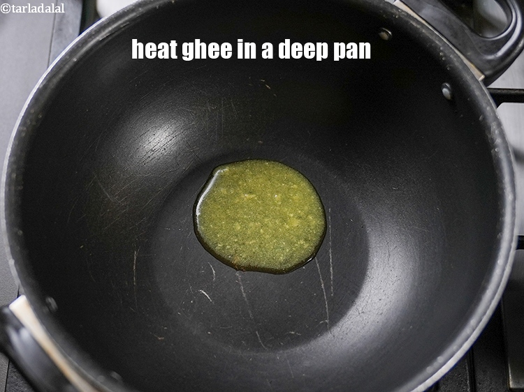 Step 10 – Heat 2 tsp ghee in a deep pan.
