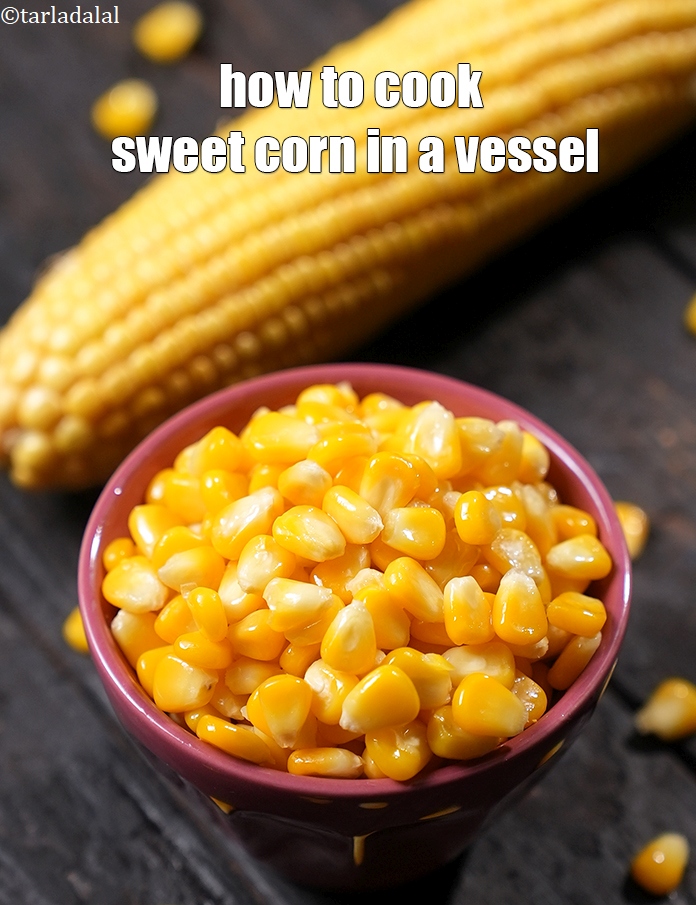 Step 10 – <strong>how to cook Indian sweet corns at home&nbsp;|&nbsp;how to cook sweet corn in a vessel&nbsp;|&nbsp;how …