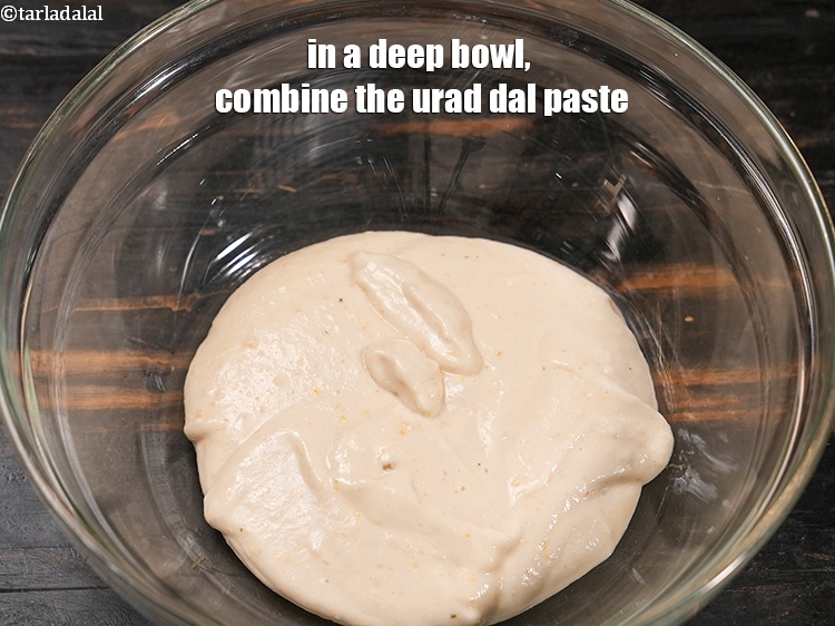 Step 10 – In a deep bowl, combine the urad dal paste.&nbsp;