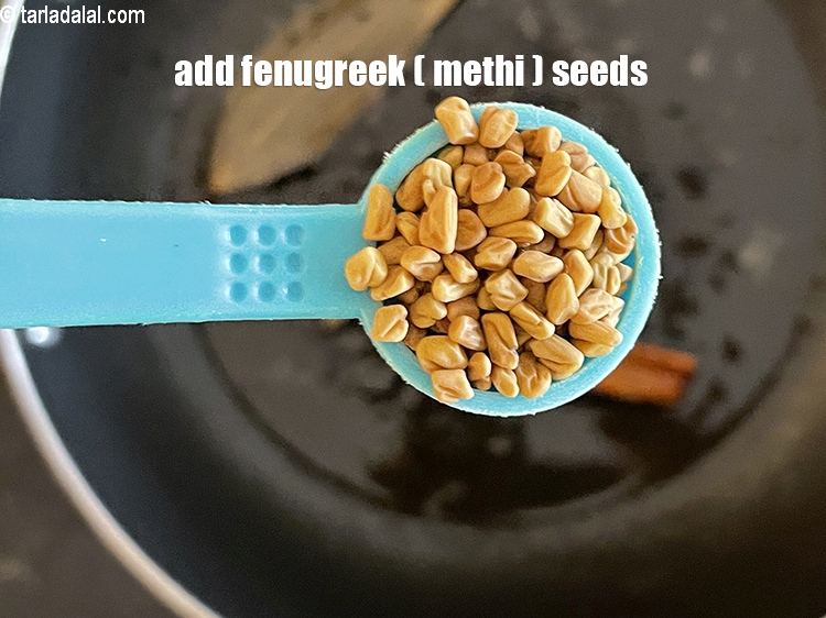 Step 10 – Add&nbsp;<meta charset="UTF-8" />1/4 tsp&nbsp;<a href="glossary-fenugreek-seeds-methi-dana-methi-ke-dane-methi-seeds-991i">fenugreek (methi) seeds</a>.