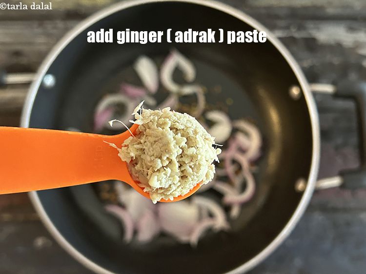 Step 11 – Add&nbsp;<meta charset="UTF-8" />1 tsp&nbsp;<a href="glossary-ginger-paste-adrak-ki-paste-457i">ginger (adrak) paste</a>.