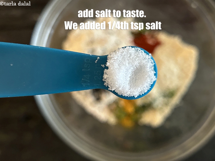 Step 10 – Add salt to taste. We added 1/4th&nbsp;tsp salt.