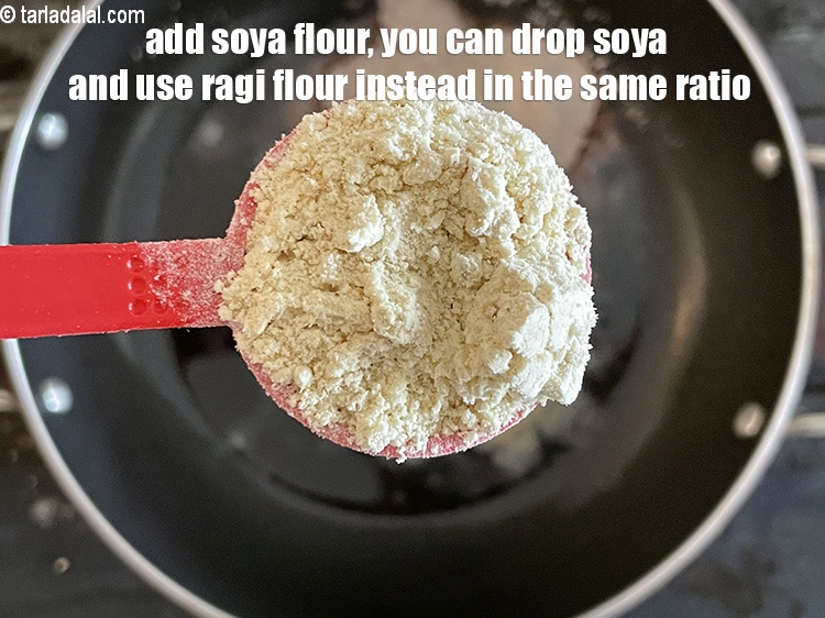 Step 10 – Add&nbsp;<meta charset="UTF-8" />2 tbsp&nbsp; <a href="glossary-soy-flour-soya-flour-soya-atta-617i">soya flour</a>.