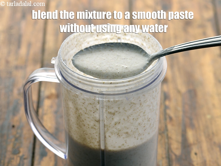 Step 9 – Blend the mixture to a smooth paste without using any water. Alternatively, you can even …