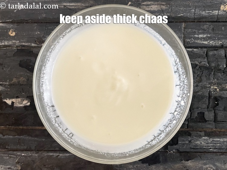 Step 10 – Keep aside thick chaas.