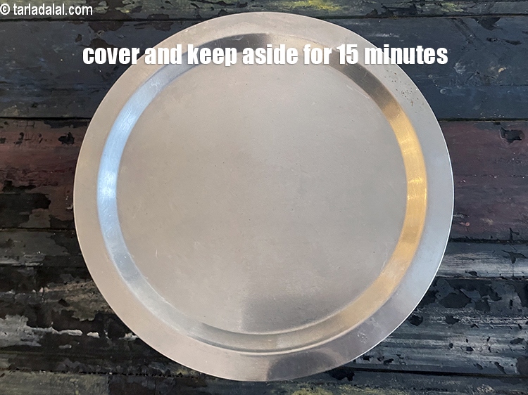 Step 17 – Cover and keep aside for 15 minutes.
