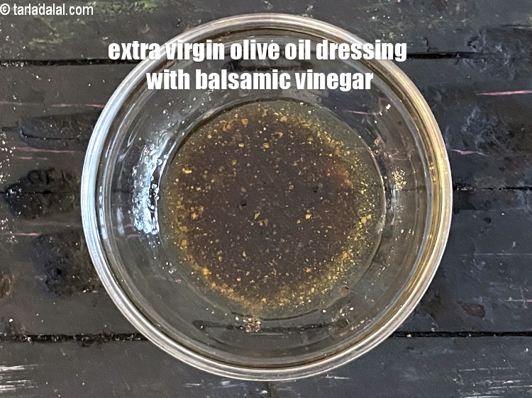 Step 11 – Extra virgin olive oil dressing with balsamic vinegar.