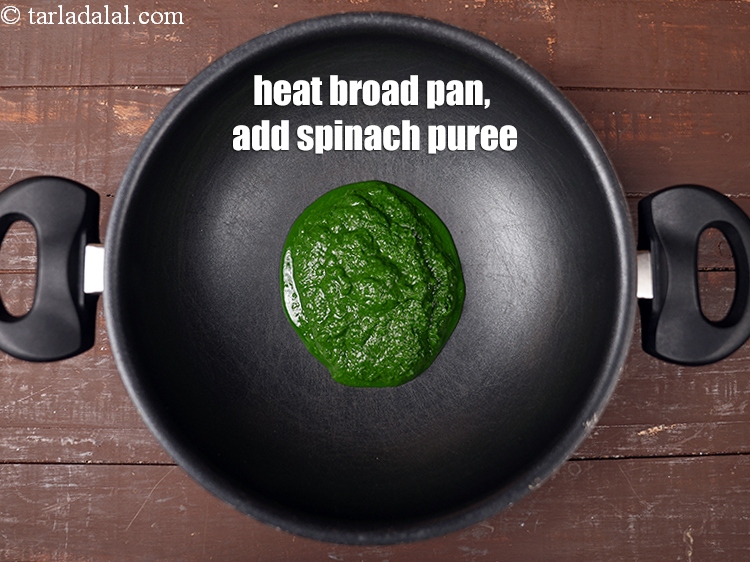Step 11 – Heat a broad non-stick pan, add 1 cup spinach puree,