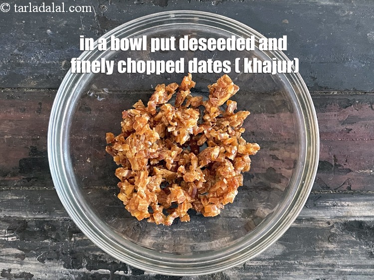 Step 17 – In a bowl put&nbsp;<meta charset="UTF-8" />3/4 cup&nbsp;deseeded and finely&nbsp;<a href="glossary-chopped-dates-801i">chopped dates (khajur)</a>.