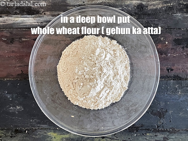 Step 10 – In a deep bowl put&nbsp;<meta charset="UTF-8" />3/4 cup&nbsp;<a href="glossary-whole-wheat-flour-gehun-ka-atta-gehun-ka-aata-429i">whole wheat flour (gehun ka atta)</a>.