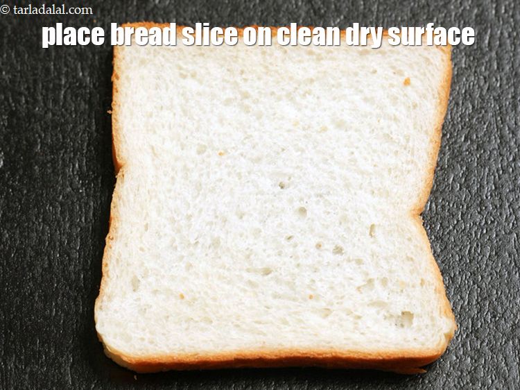 Step 10 – Place a bread slice on a clean dry surface.
