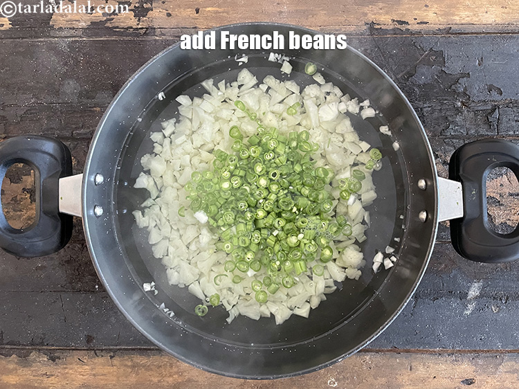 Step 5 – Add 1/2 cup french beans.