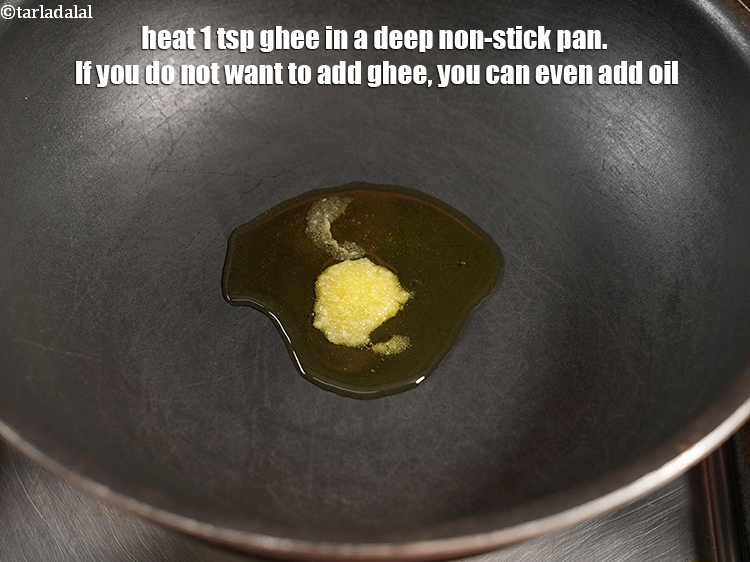 Step 13 – Heat 1 tsp&nbsp;ghee in a deep non-stick pan. If you do not want to add …