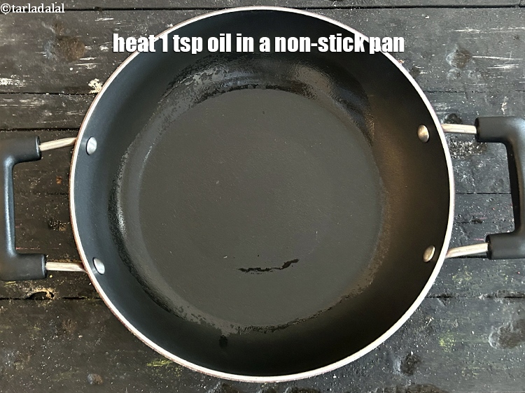 Step 11 – Heat 1 tsp oil in a non-stick pan.
