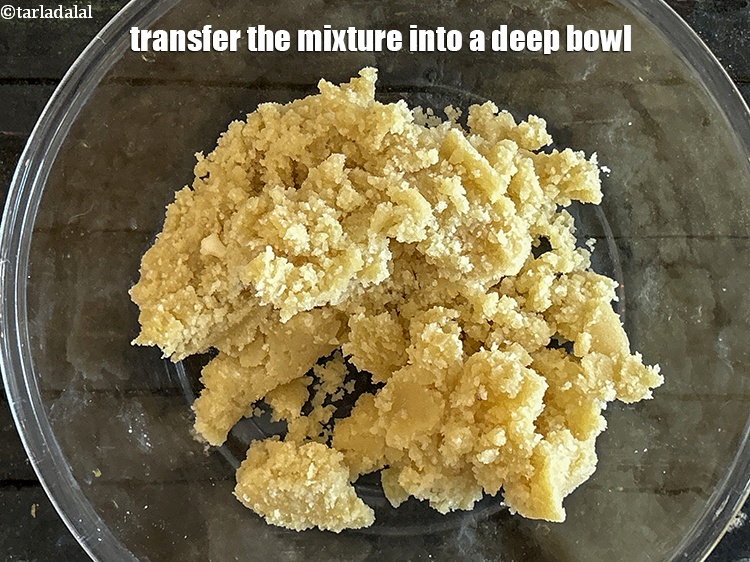 Step 11 – Transfer the mixture into a deep bowl.