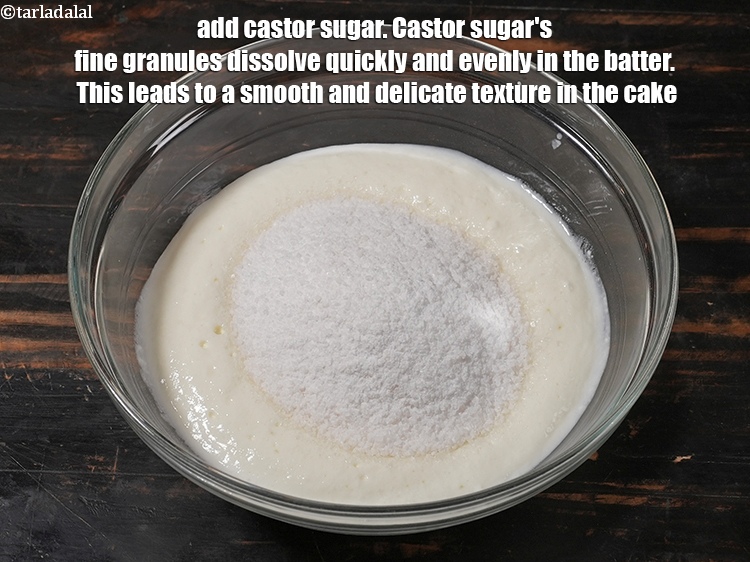 Step 11 – Add &frac34; cup <a href="https://www.tarladalal.com/glossary-castor-sugar-279i">castor sugar</a>. Castor sugar&#39;s fine granules dissolve quickly and evenly in …
