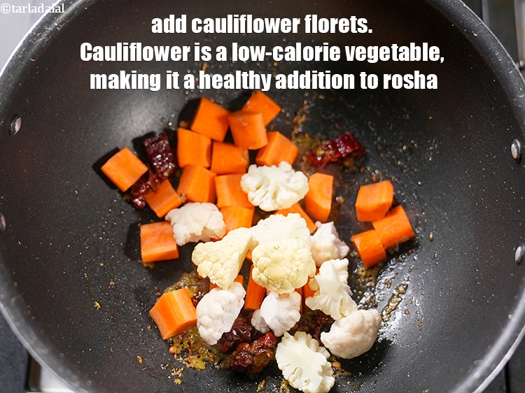 Step 11 – Add &frac12; cup <a href="https://www.tarladalal.com/glossary-cauliflower-florets-753i">cauliflower florets</a>. Cauliflower is a low-calorie vegetable, making it a healthy …
