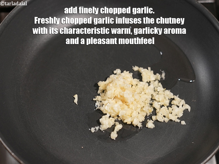 Step 11 – Add 2 tbsp finely <a href="https://www.tarladalal.com/glossary-chopped-garlic-790i">chopped garlic (lehsun)</a>. Freshly chopped garlic infuses the chutney with …