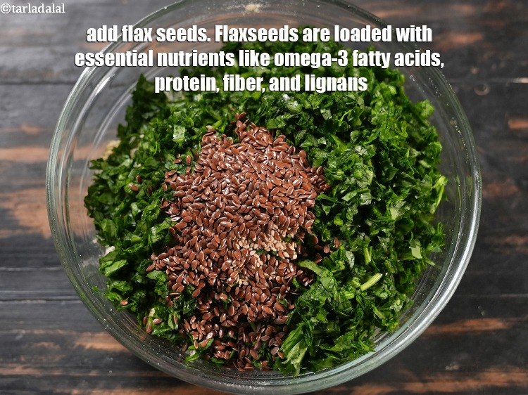 Step 11 – Add 1 tbsp <a href="https://www.tarladalal.com/glossary-flax-seeds-alsi-alsi-seeds-alsi-ke-beej-1598i">flax seeds</a>. Flaxseeds are loaded with essential nutrients like omega-3 fatty …