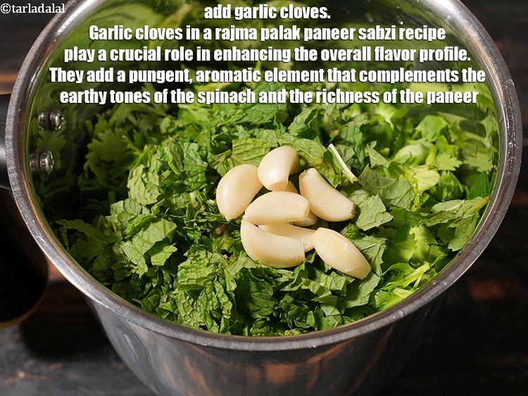Step 11 – Add 5 to 6 <a href="https://www.tarladalal.com/glossary-garlic-cloves-1857i">garlic (lehsun) cloves</a>. Garlic cloves in a rajma palak paneer …