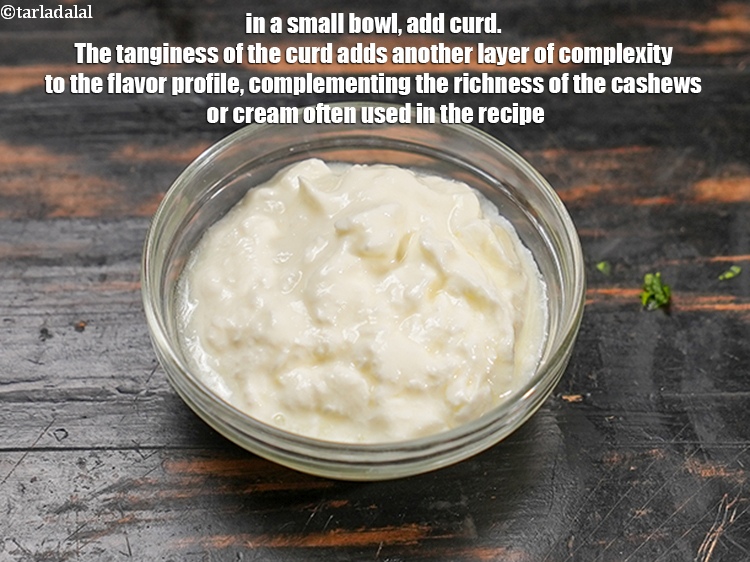 Step 11 – In a small bowl, add &frac12; cup <a href="https://www.tarladalal.com/glossary-curd-dahi-yogurt-yoghurt-383i">curd (dahi)</a>. The tanginess of the curd …