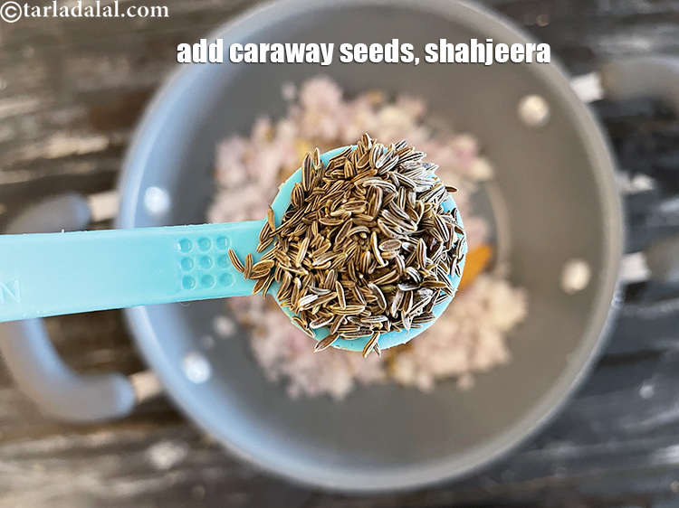 Step 20 – Add&nbsp;<meta charset="UTF-8" />1/2 tsp&nbsp;<a href="glossary-caraway-seeds-shahjeera-261i">caraway seeds (shahjeera)</a>.