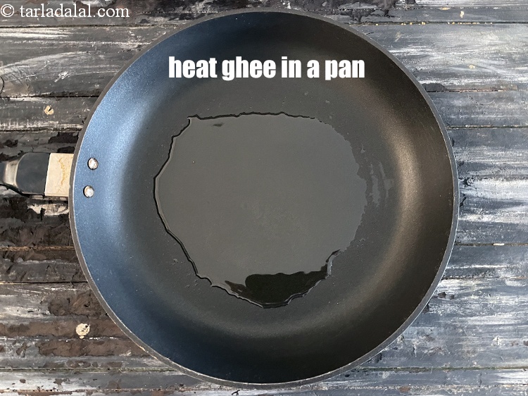 Step 11 – Heat 1 tsp ghee in a pan.