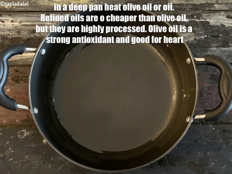 Step 13 – in a deep pan heat 2&nbsp;tsp olive oil or oil.&nbsp;<strong>Refinded oils are cheaper options than …