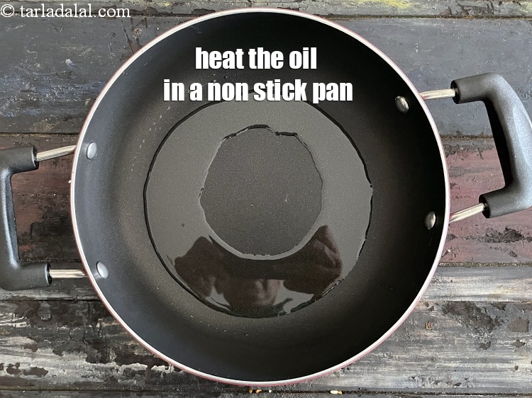 Step 18 – Heat 2 tsp olive oil in a deep non-stick pan.