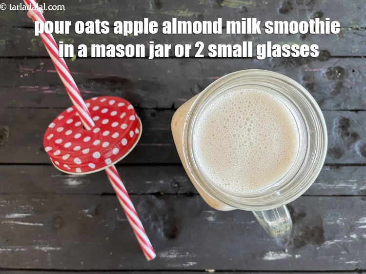 Step 12 – Pour <strong>oats apple almond milk smoothie | healthy&nbsp;Indian apple and oats breakfast smoothie | cinnamon …