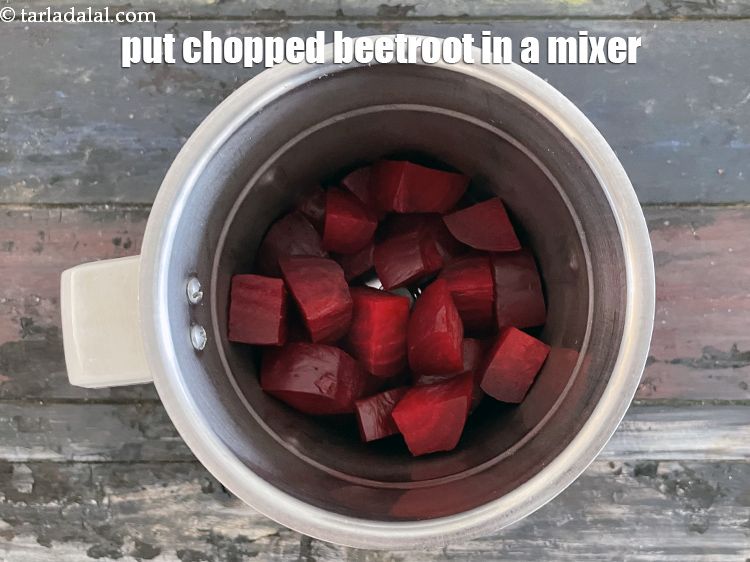 Step 12 – In a mixer put the chopped beetroots.