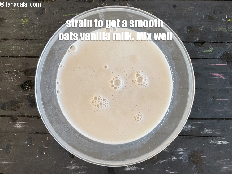 Step 12 – Strain&nbsp;it well to get smooth oats vanilla milk.&nbsp;Mix well.