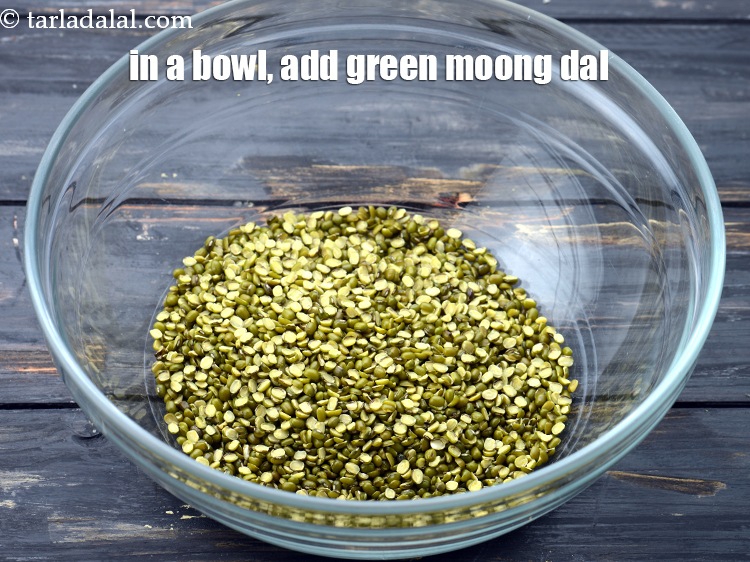 Step 3 – In a deep bowl, add 1/2 cup&nbsp;<a href="https://www.tarladalal.com/glossary-green-moong-dal-split-green-gram-hari-mung-dal-522i">green moong dal (split green gram)</a>.&nbsp;