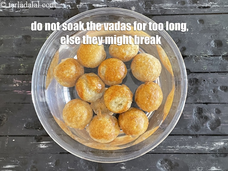 Step 38 – Do not soak the vadas for too long, else they might break.
