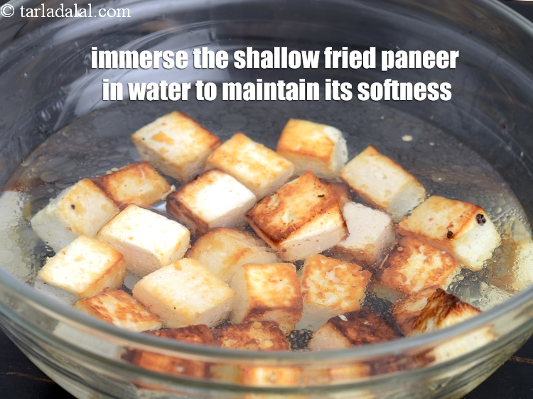 Step 41 – Immerse the shallow fried paneer in water to maintain its softness.