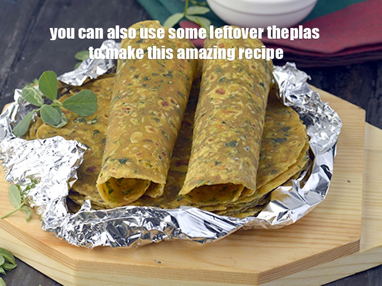 Step 22 – You can also use some leftover theplas to make this amazing recipe.